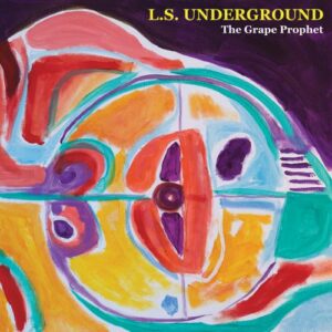 L.S. Underground - The Grape Prophet (re-issue) - Cover