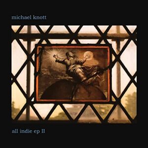 Michael Knott - All Indie EP II - Cover 1