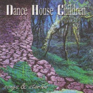 Dance House Children - Songs & Stories (early version)