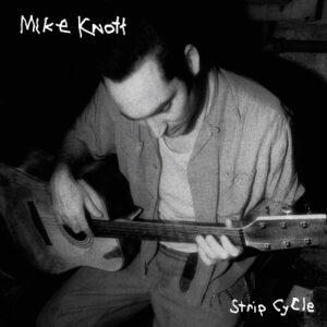 Mike Knott - Strip Cycle - Vinyl Re-issue Cover
